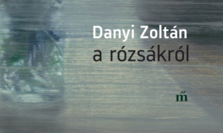 Danyi Zoltán: A rózsákról