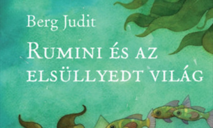 Berg Judit: Rumini és az elsüllyedt világ