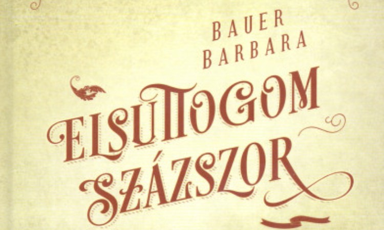 Bauer Barbara: Elsuttogom százszor