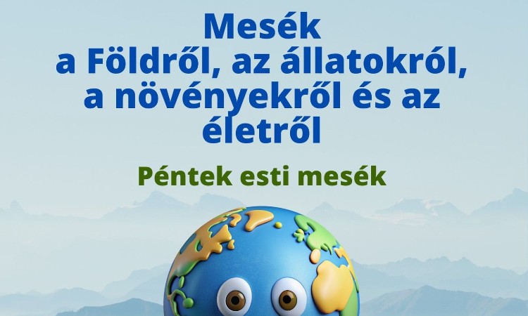 A Föld napja - Péntek esti mesék :: 2025.04.25.