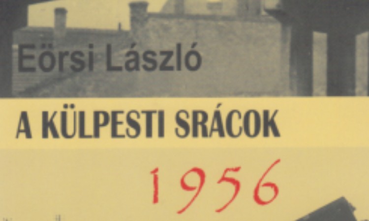 Eörsi László: A külpesti srácok 1956