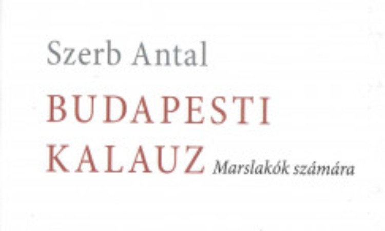 Szerb Antal  Budapesti kalauz - Marslakók számára