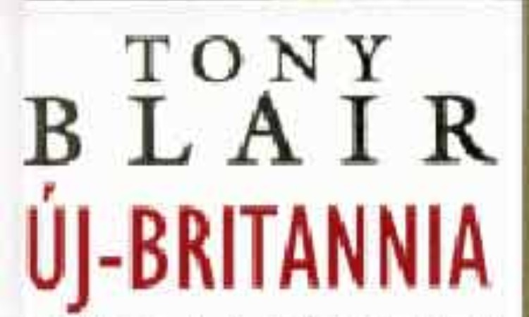 Tony Blair: Új-Britannia - Ahogy én képzelem