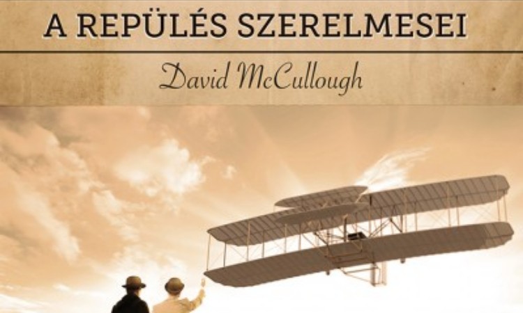 David McCullough: A Wright fivérek - A repülés szerelmesei