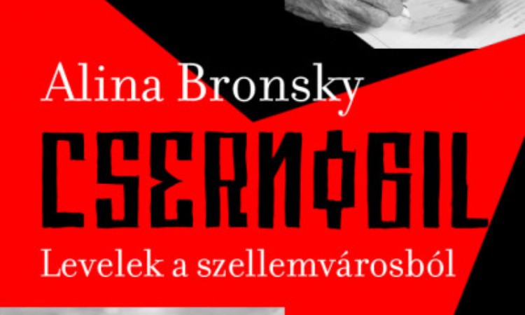 Alina Bronsky: Csernobil - Levelek a szellemvárosból