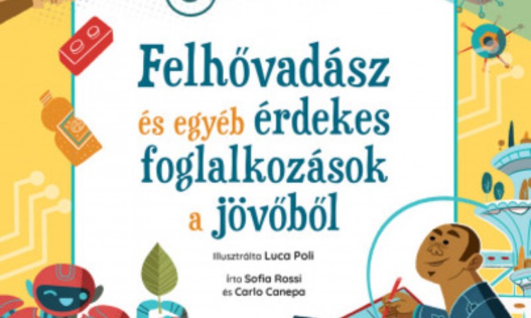 Carlo Canepa - Sofia Rossi: Felhővadász és egyéb érdekes foglalkozások a jövőből