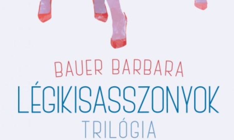 Bauer Barbara: Légikisasszonyok - Trilógia