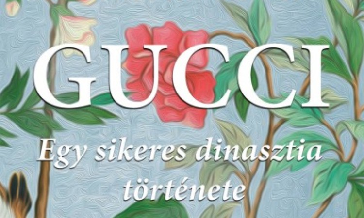 Patrizia Gucci: Gucci - Egy sikeres dinasztia története