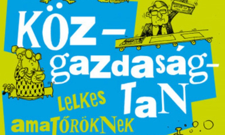 Kertész Balázs: Közgazdaságtan lelkes amatőröknek - Avagy miért nem működik a kapitalizmus Magyarországon?