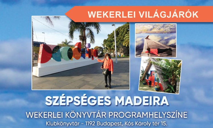 Szépséges Madeira - Wekerlei világjárók :: 2026.09.18.