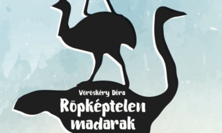 Vöröskéry Dóra - Koppány Zsolt Nagy: Röpképtelen madarak
