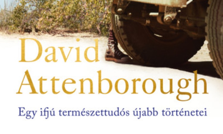 David Attenborough: Utazások a világ túlsó felére - Egy ifjú természettudós újabb történetei
