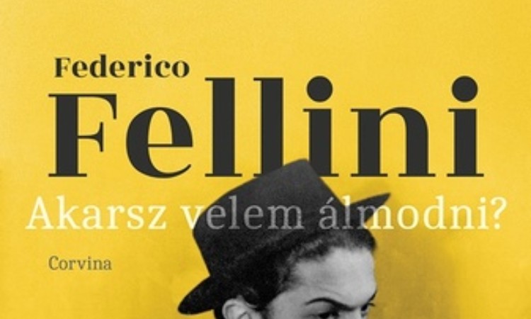Federico Fellini: Akarsz velem álmodni?