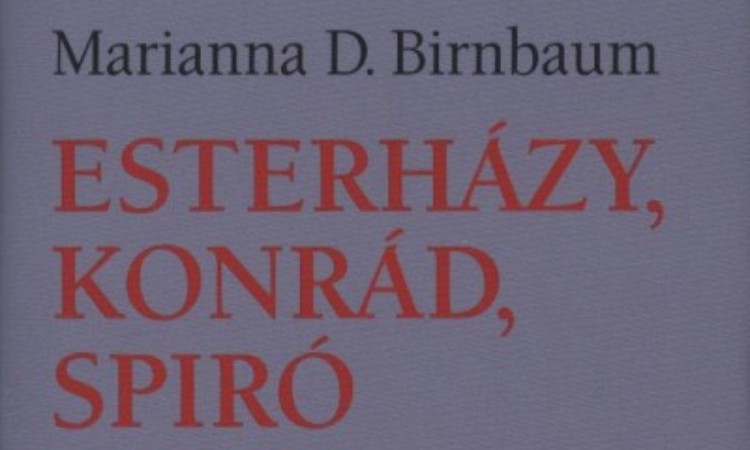 Marianna D. Birnbaum: Esterházy, Konrád, Spiró